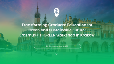 Transforming Graduate Education for Green and Sustainable Future: Erasmus+ T-GREEN workshop in Krakow